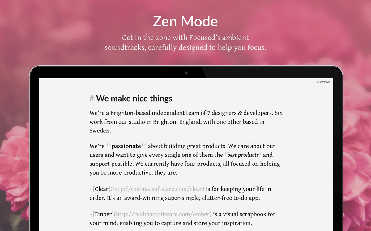 Zen Mode. Get in the zone with Focused's ambient soundtracks, carefully designed to help you focus.