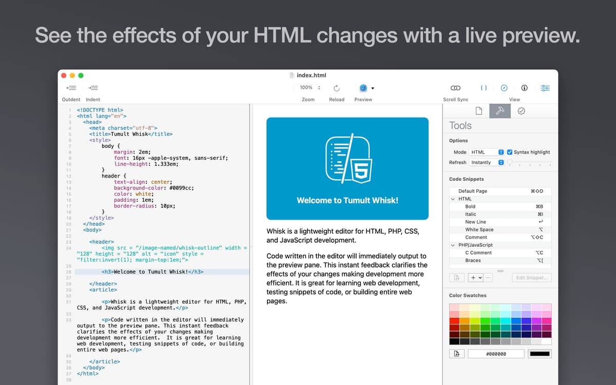 See the effects of your HTML changes with a live preview.