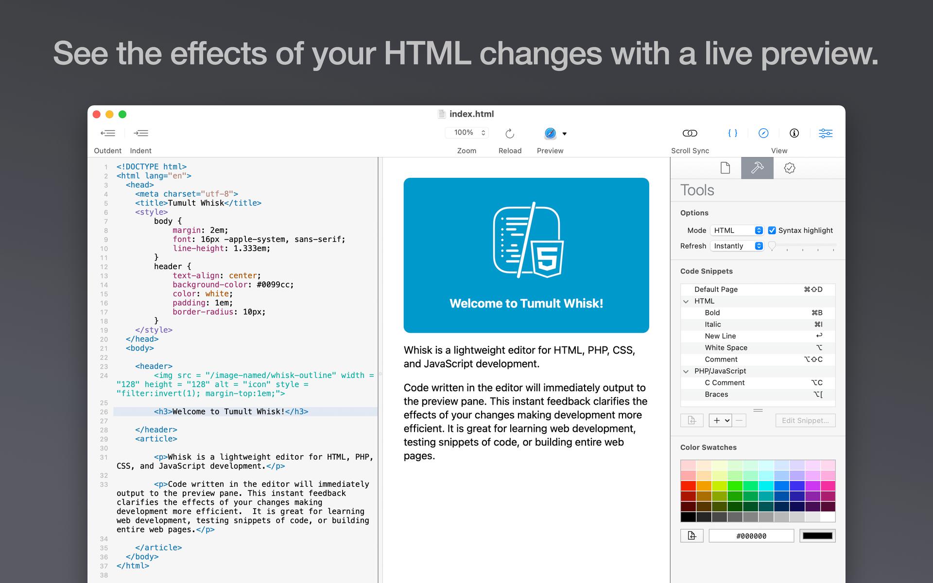 See the effects of your HTML changes with a live preview.