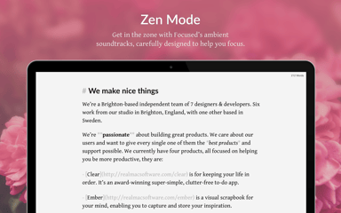 Zen Mode. Get in the zone with Focused's ambient soundtracks, carefully designed to help you focus.